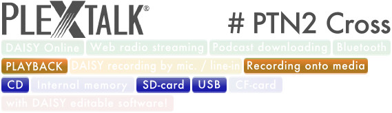 PLEXTALK PTN2 supports DAISY playback, Recording Onto Media, CD, SD card and USB.